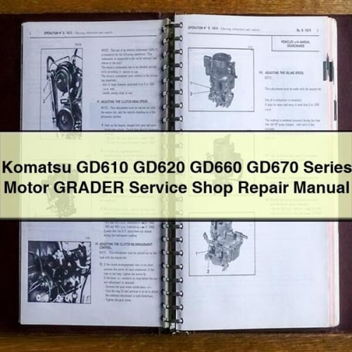 Komatsu GD610 GD620 GD660 GD670 Series Motor GRADER Service Shop Repair Manual