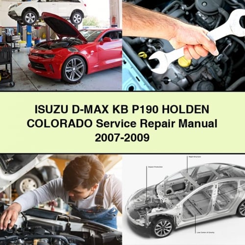 ISUZU D-MAX KB P190 Holden ColorADO Service Repair Manual 2007-2009 PDF Download