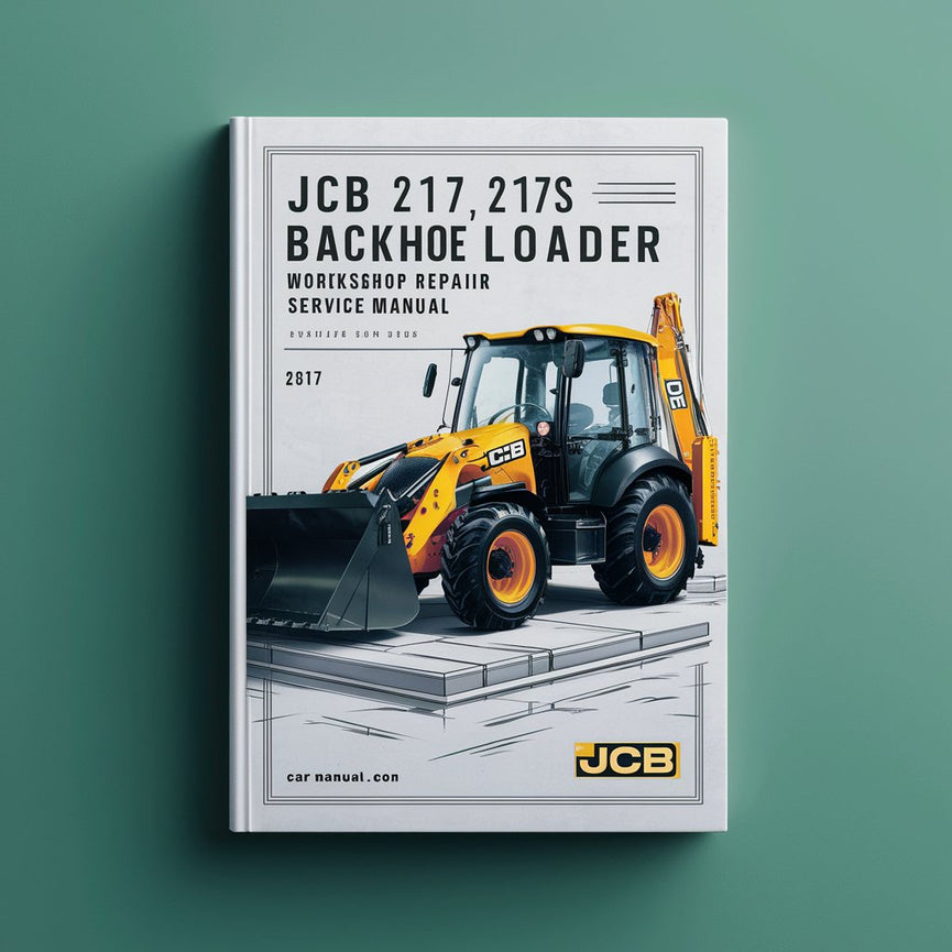 JCB 217 217S Backhoe Loader Workshop Repair Service Manual