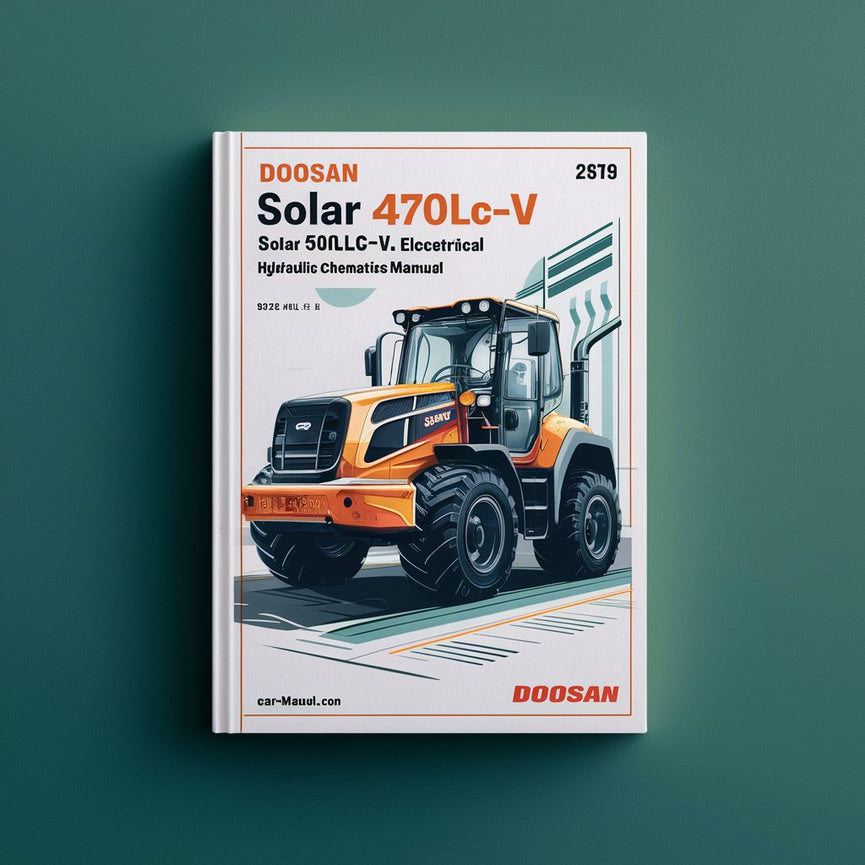 Doosan SOLAR 470LC-V SOLAR 500LC-V Excavator Electrical Hydraulic Schematics Manual