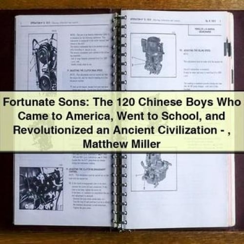 Fortunate Sons: The 120 Chinese Boys Who Came to America Went to School and Revolutionized an Ancient Civilization - Matthew Miller