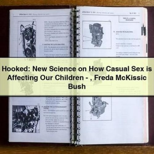 Hooked: New Science on How Casual Sex is Affecting Our Children - Freda McKissic Bush