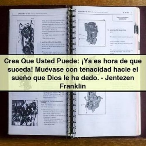 Crea Que Usted Puede: &iexcl;Ya es hora de que suceda Muévase con tenacidad hacie el sueño que Dios le ha dado. - Jentezen Franklin