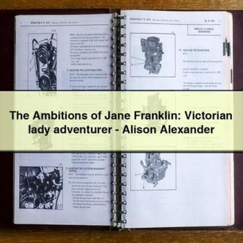 The Ambitions of Jane Franklin: Victorian lady adventurer - Alison Alexander