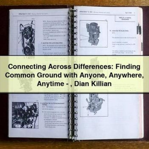 Connecting Across Differences: Finding Common Ground with Anyone Anywhere Anytime - Dian Killian