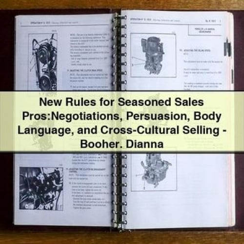 New Rules for Seasoned Sales Pros:Negotiations Persuasion Body Language and Cross-Cultural Selling - Booher. Dianna