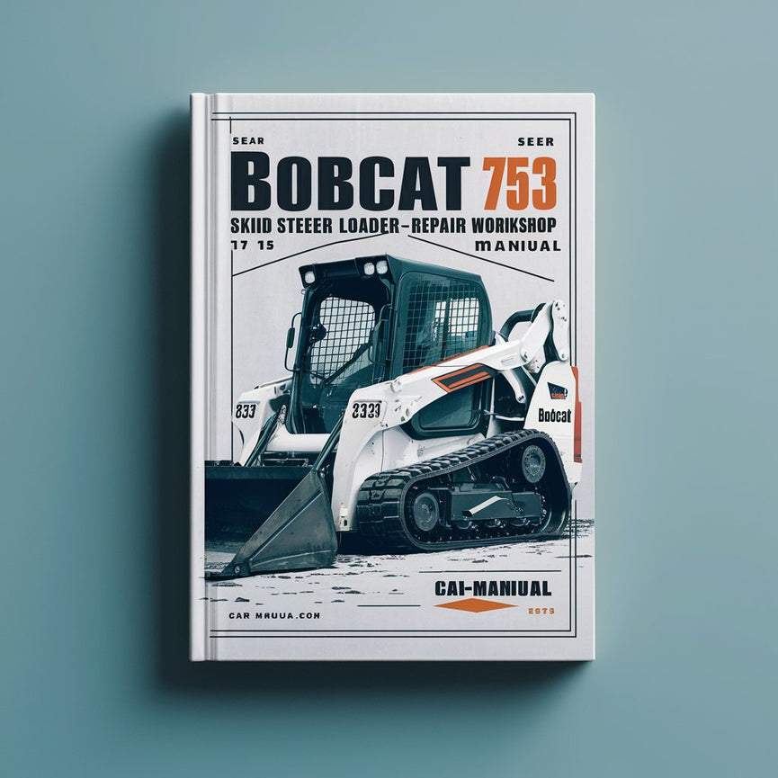 Bobcat 753 Skid Steer Loader Service Repair Workshop Manual