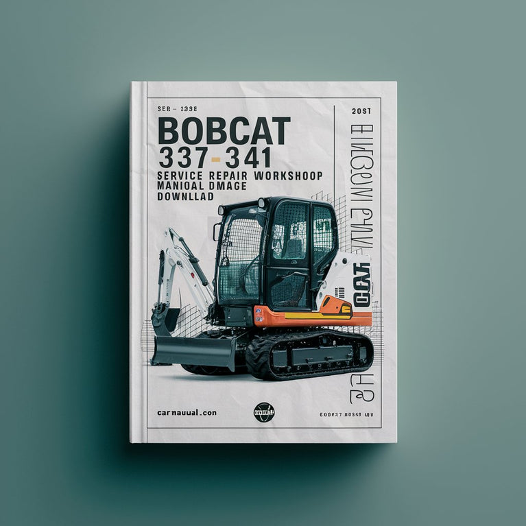 Bobcat 337 341 Mini Excavator Service Repair Workshop Manual  ( S/N 234611001 & Above S/N 234711001 & Above )