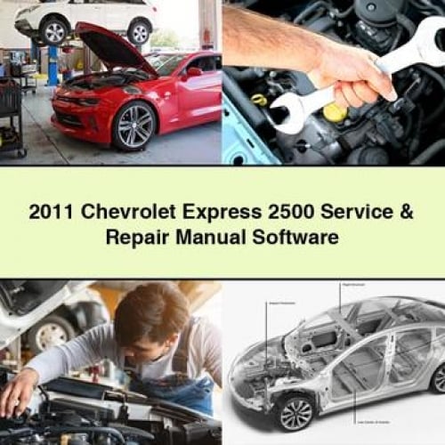 2011 Chevrolet Express 2500 Service & Repair Manual Software PDF Download