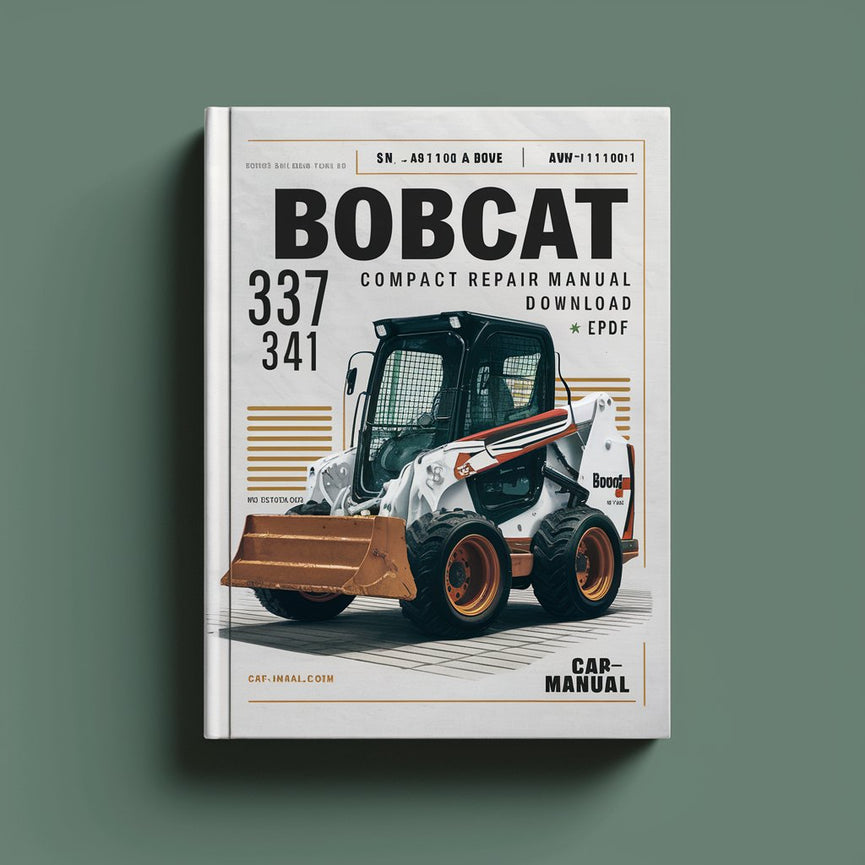 Manuel de réparation et d'entretien de la pelle compacte Bobcat 337 341 (numéro de série AAC811001 et supérieur A9W711001 et supérieur)