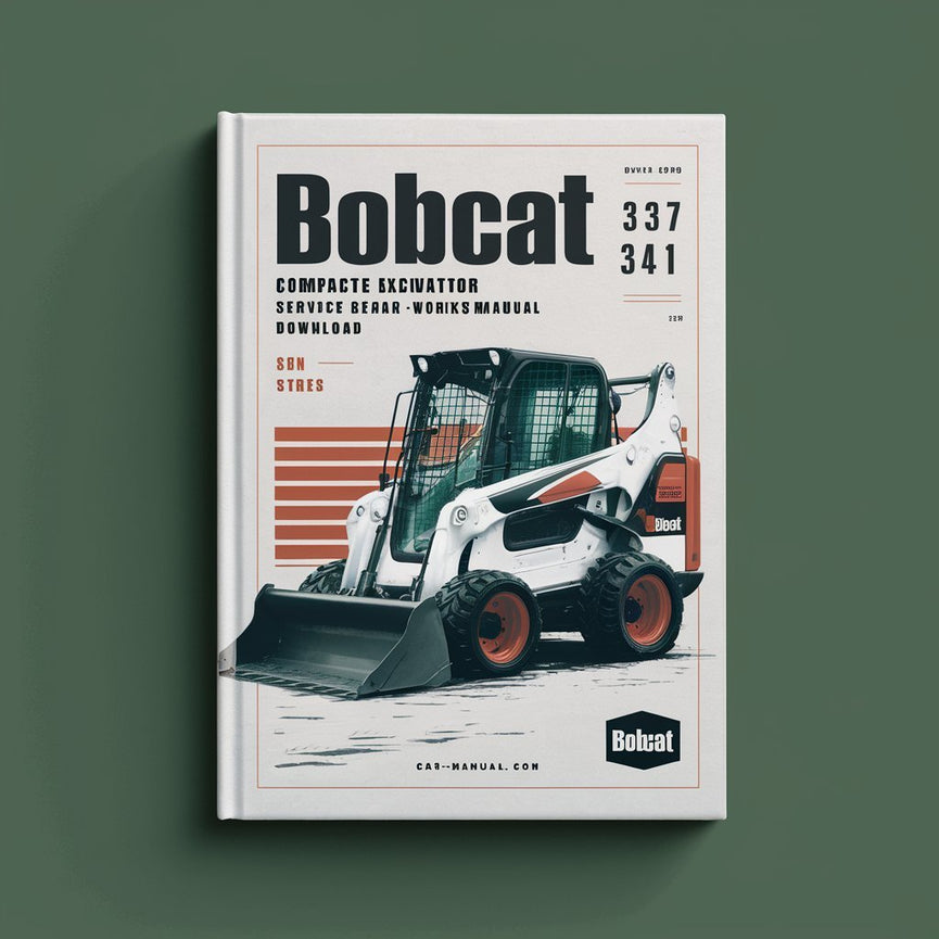 Bobcat 337 341 Compact Excavator (D Series) Service Repair Workshop Manual  (S/N 233311001 & Above S/N 233211001 & Above)