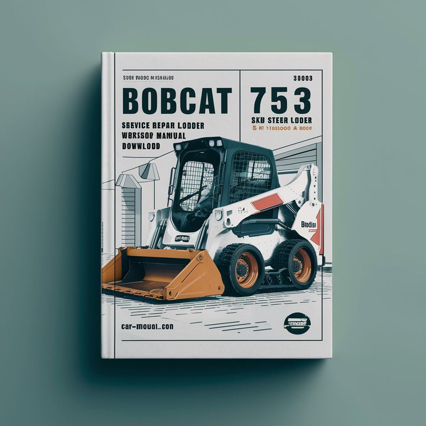 Bobcat 753 Skid Steer Loader (G Series) Service Repair Workshop Manual  (S/N 515830001 & Above S/N 516220001 & Above)