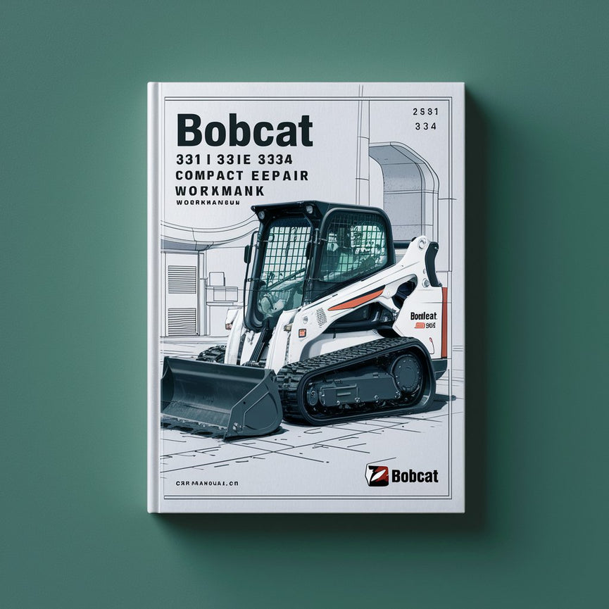 Bobcat 331 331E 334 Compact Excavator Service Repair WorkManual