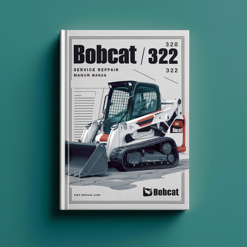 Bobcat 320 322 Excavator Service Repair Manual