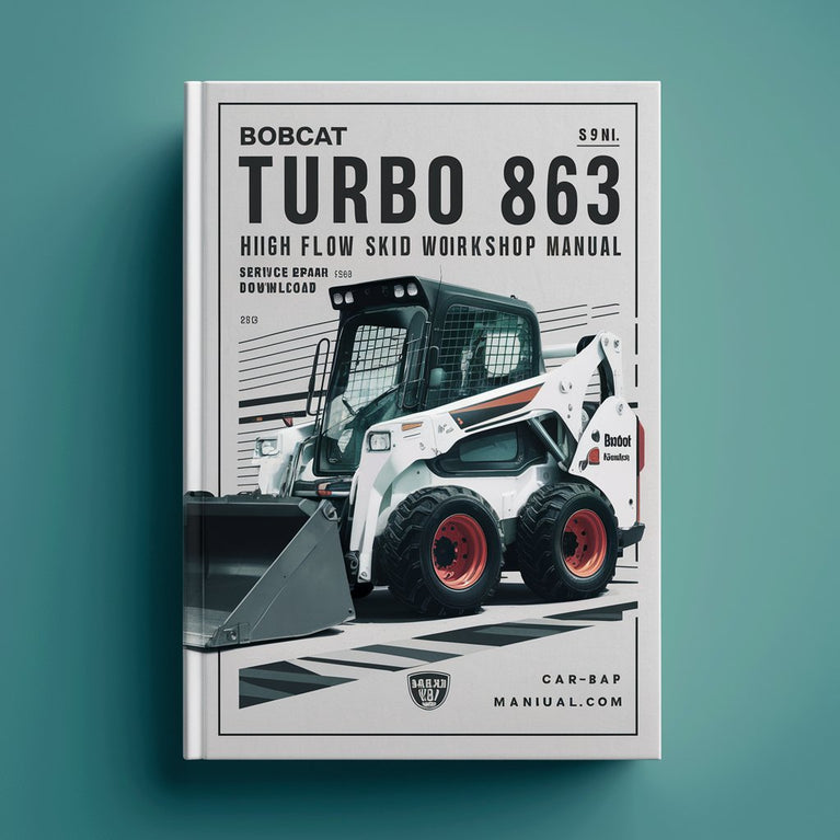 Bobcat Turbo 863 Turbo 863 High Flow Skid Steer Loader Service Repair Workshop Manual  (S/N 514440001 & Above S/N 514540001 & Above S/N 514640001 & Above)