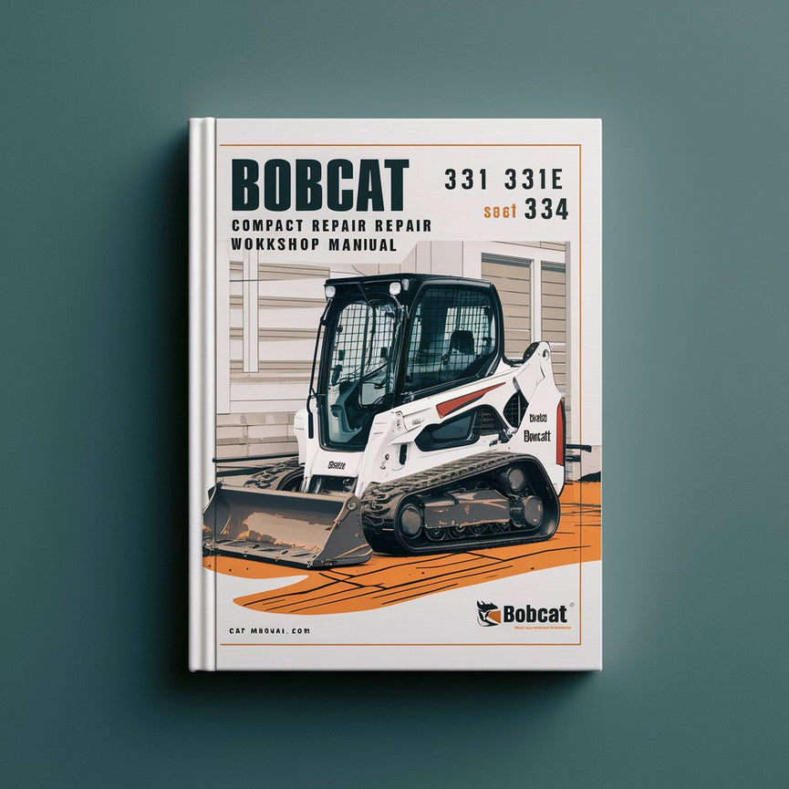 Bobcat 331 331E 334 Compact Excavator Service Repair Workshop Manual