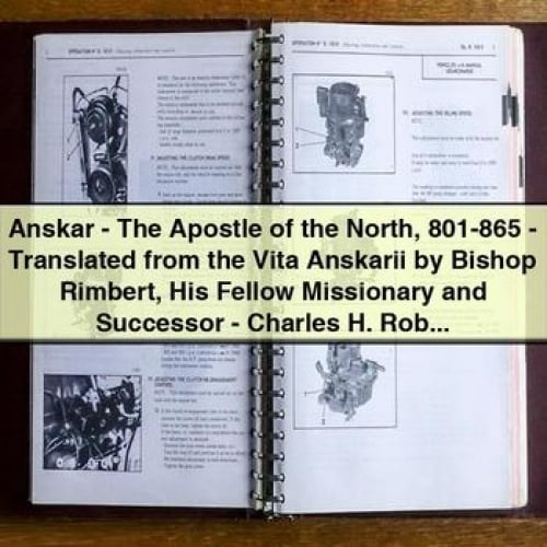 Anskar - The Apostle of the North 801-865 - Translated from the Vita Anskarii by Bishop Rimbert His Fellow Missionary and Successor - Charles H. Robinson