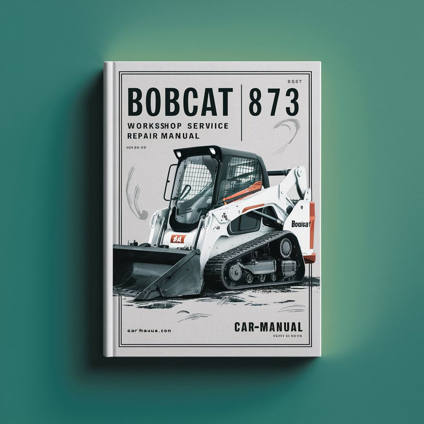 Bobcat 873 Workshop Service Repair Manual