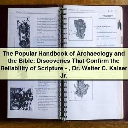 The Popular Handbook of Archaeology and the Bible: Discoveries That Confirm the Reliability of Scripture - Dr. Walter C. Kaiser Jr.