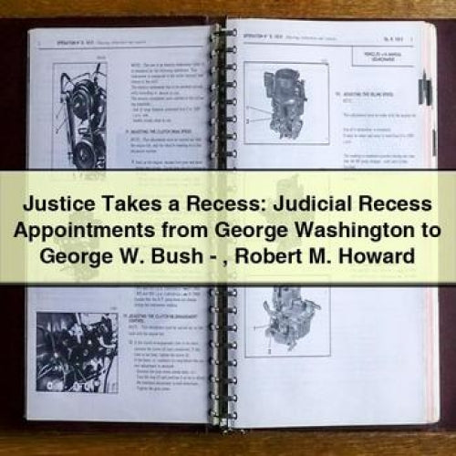 Justice Takes a Recess: Judicial Recess Appointments from George Washington to George W. Bush - Robert M. Howard