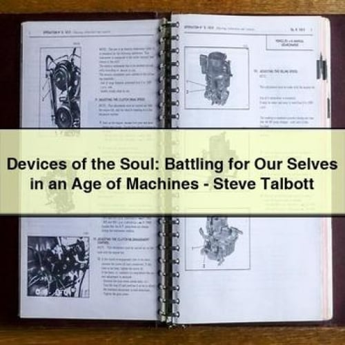 Devices of the Soul: Battling for Our Selves in an Age of Machines - Steve Talbott