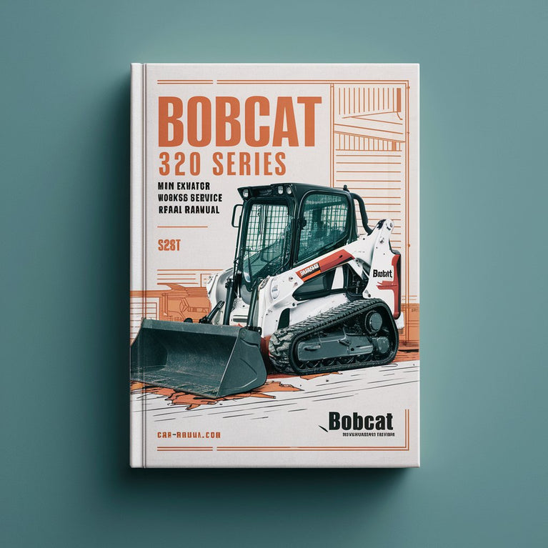 BOBCAT 320 Series Mini Excavator Workshop Service Repair Manual