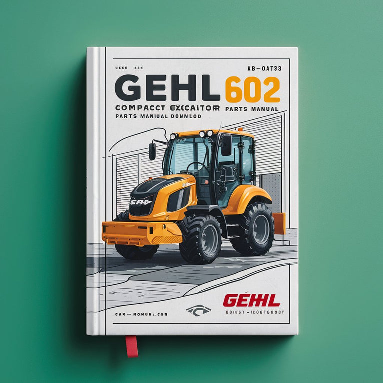 Gehl 602 Compact Excavator Parts Manual Download (Beginning Serial Number: AB00473) PDF