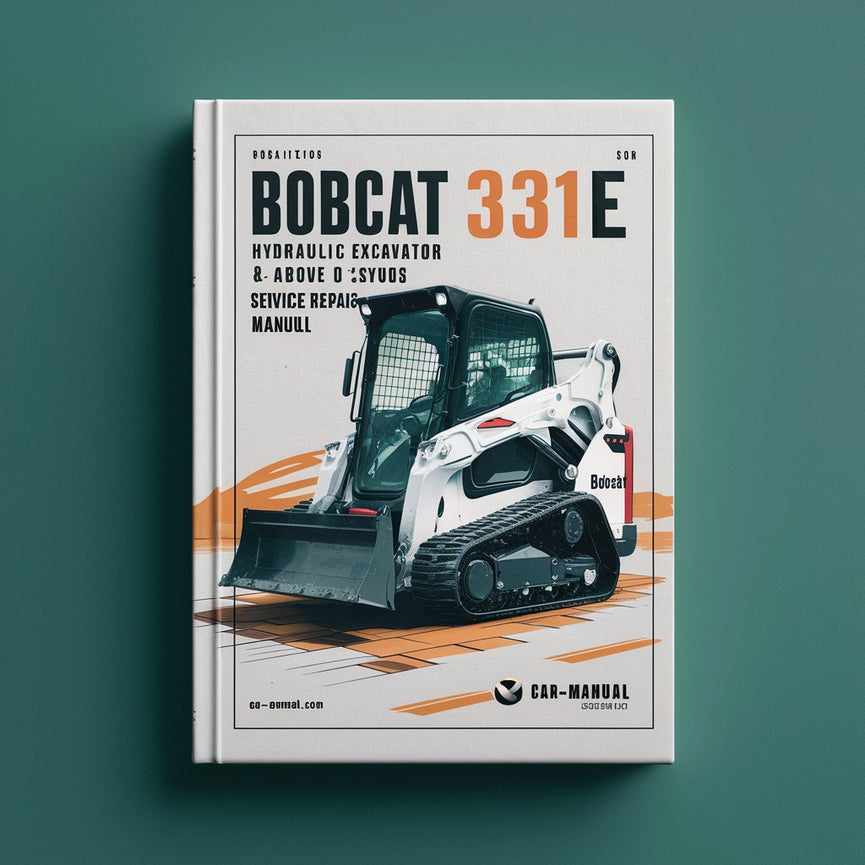 BOBCAT 331E HYDRAULIC Excavator SN 232611001 & Above (D Series) Service Repair Manual