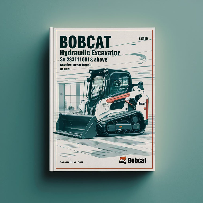 BOBCAT 331E HYDRAULIC Excavator SN 232711001 & Above (D Series) Service Repair Manual