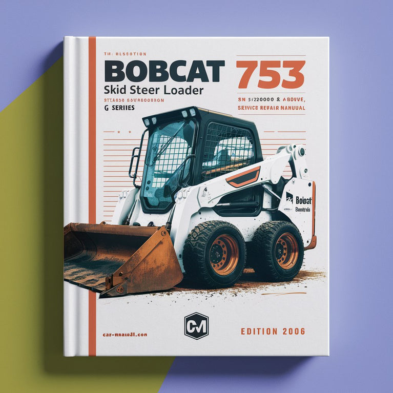 BOBCAT 753 SKID Steer Loader SN 516220001 & Above (G Series) (EDITION 2006) Service Repair Manual