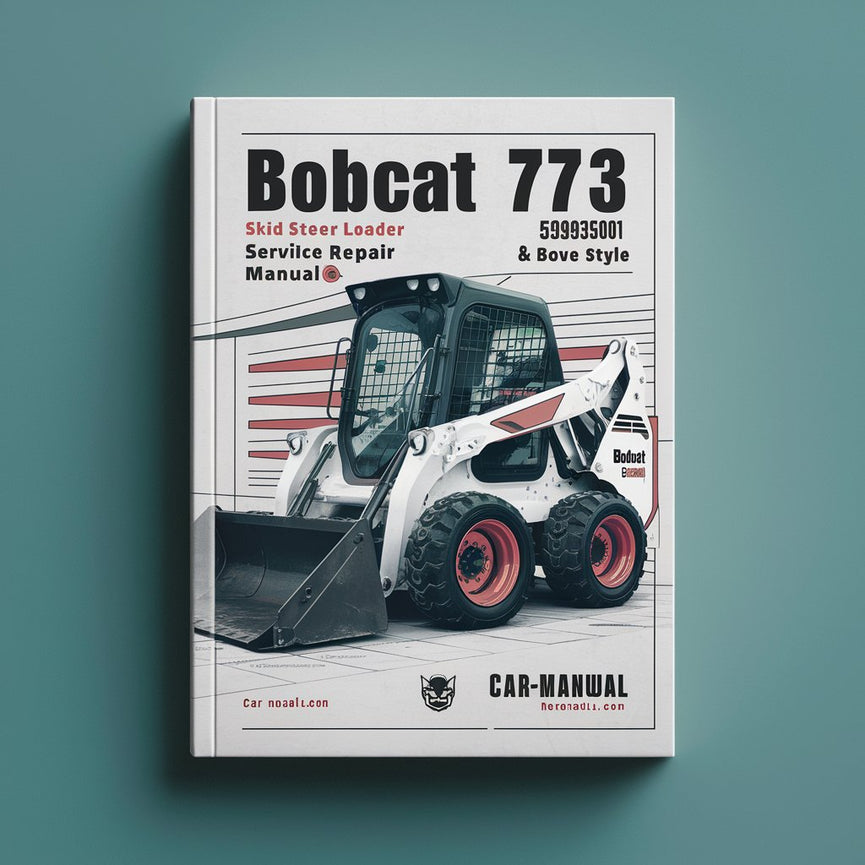 Manuel de réparation et d'entretien de la chargeuse compacte BOBCAT 773 SN 509635001 et supérieure