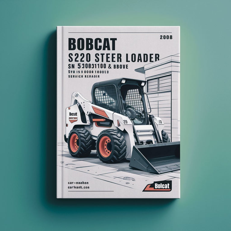 BOBCAT S220 SKID Steer Loader SN 530811001 & Above EDITION 2008 Service Repair Manual