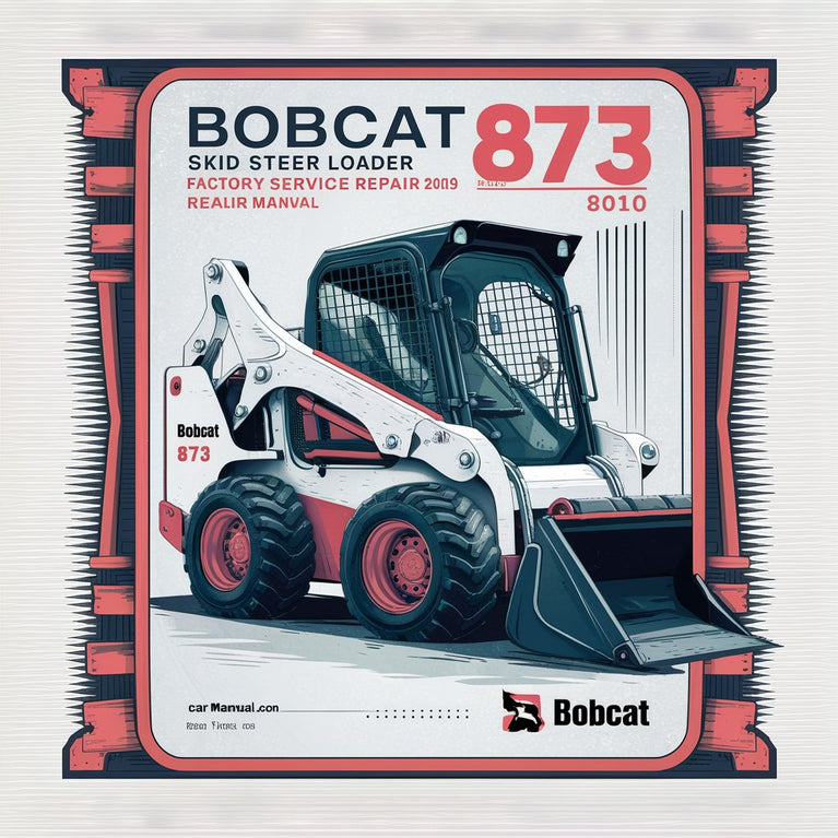 BOBCAT 873 SKID Steer Loader SN 514213001 & Above (EDITION 2010) Factory Service Repair Manual