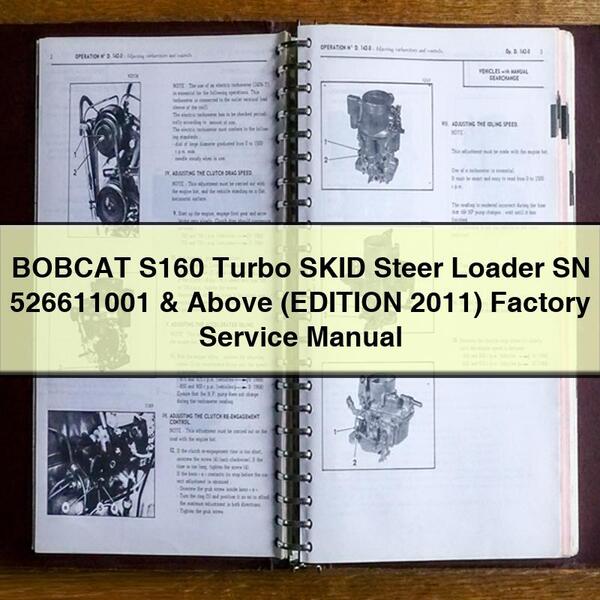 BOBCAT S160 Turbo SKID Steer Loader SN 526611001 & Above (EDITION 2011) Factory Service Repair Manual