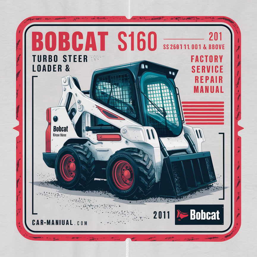 BOBCAT S160 Turbo SKID Steer Loader SN 526911001 & Above (EDITION 2011) Factory Service Repair Manual