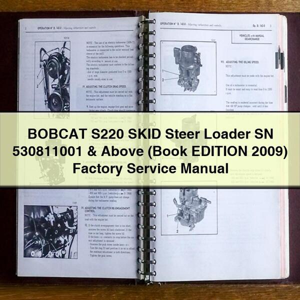 BOBCAT S220 SKID Steer Loader SN 530811001 & Above (Book EDITION 2009) Factory Service Repair Manual