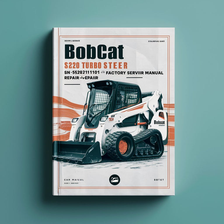 BOBCAT S220 Turbo SKID Steer Loader SN 526211001 & Above Factory Service Repair Manual