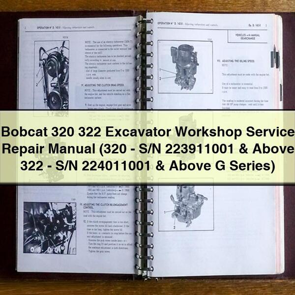 Bobcat 320 322 Excavator Workshop Service Repair Manual (320-S/N 223911001 & Above 322-S/N 224011001 & Above G Series)