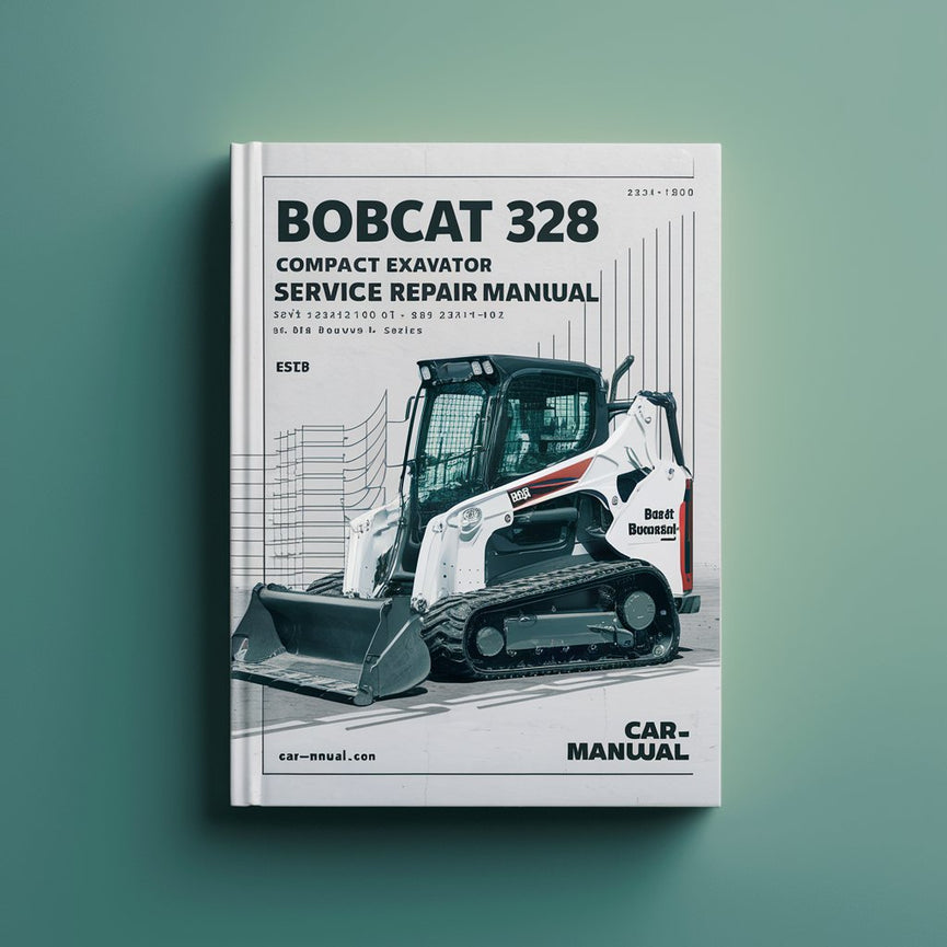 Bobcat 325 328 Compact Excavator Service Repair Manual  (S/N: 232511001 & Above S/N: 232411001 & Above D Series)