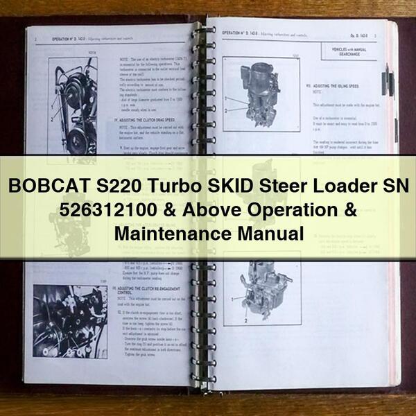 BOBCAT S220 Turbo SKID Steer Loader SN 526312100 & Above Operation & Maintenance Manual