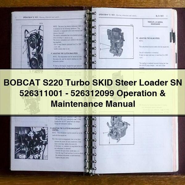 BOBCAT S220 Turbo SKID Steer Loader SN 526311001-526312099 Operation & Maintenance Manual