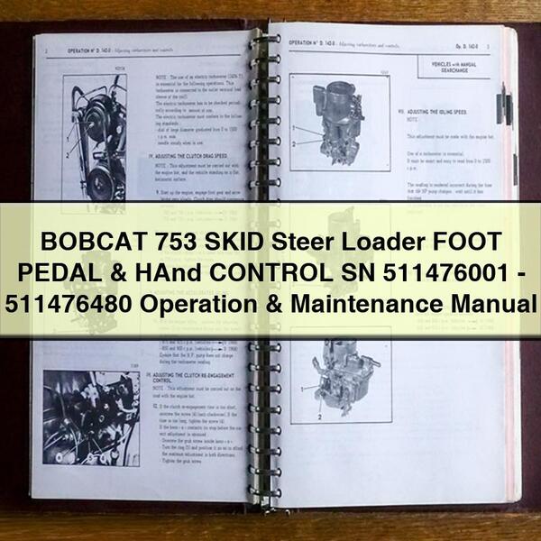 BOBCAT 753 SKID Steer Loader FOOT PEDAL & HAnd CONTROL SN 511476001-511476480 Operation & Maintenance Manual