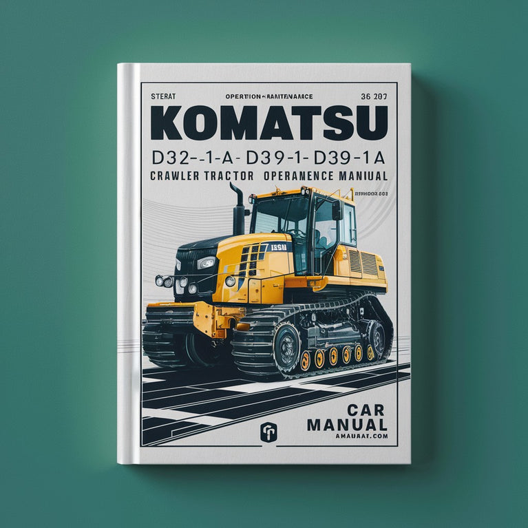 Komatsu D32E-1A D32P-1A D38E-1A D38P-1A D39E-1A D39P-1A Crawler Tractor Operation & Maintenance Manual