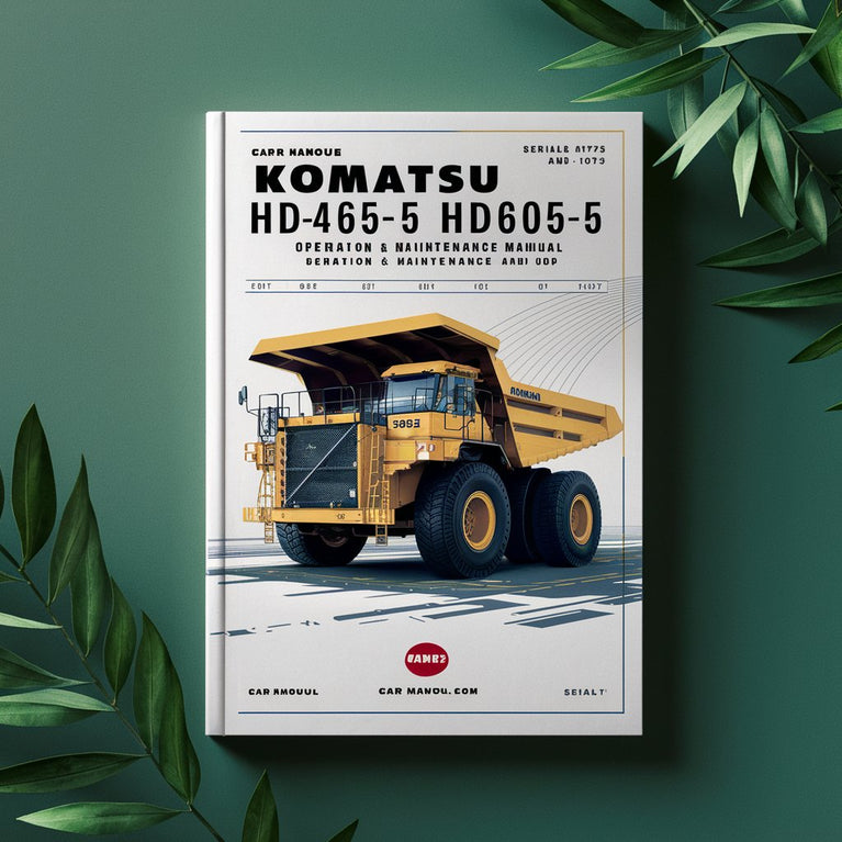 Manuel d'utilisation et d'entretien du camion à benne basculante Komatsu HD465-5 HD605-5 (numéro de série : 4763 et plus, 1073 et plus)