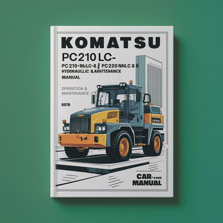 Komatsu PC210-8 PC210LC-8 PC210NLC-8 PC230NHD-8 PC240LC-8 PC240NLC-8 Hydraulic Excavator Operation & Maintenance Manual