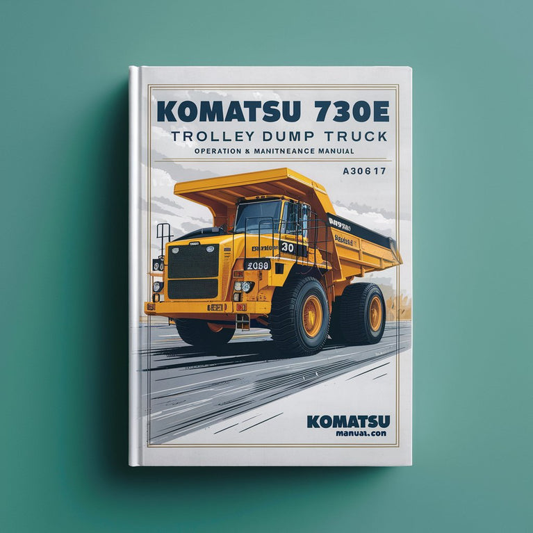 Manuel d'utilisation et d'entretien du camion à benne basculante Komatsu 730E (numéro de série : A30617 et versions ultérieures)