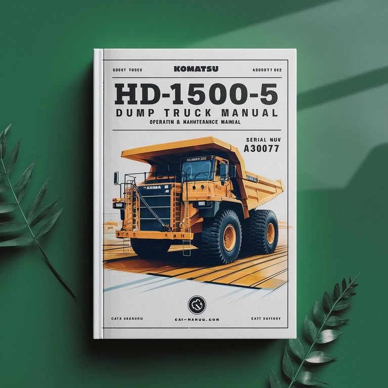 Komatsu HD1500-5 Dump Truck Operation & Maintenance Manual (Serial Number: A30070 A30071 A30077)