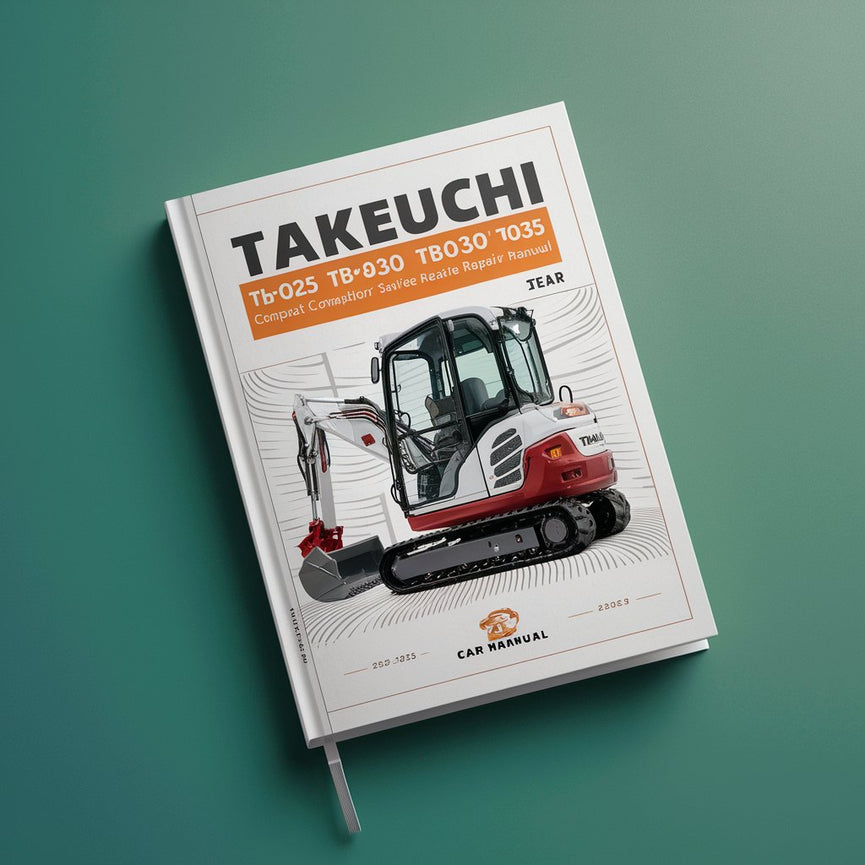 Takeuchi TB025 TB030 TB035 Compact Excavator Workshop Service Manual PDF Download