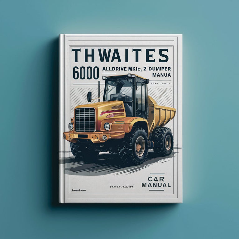 Thwaites 6000 ALLDRIVE MKII 2 Dumper Service Repair Workshop Manual