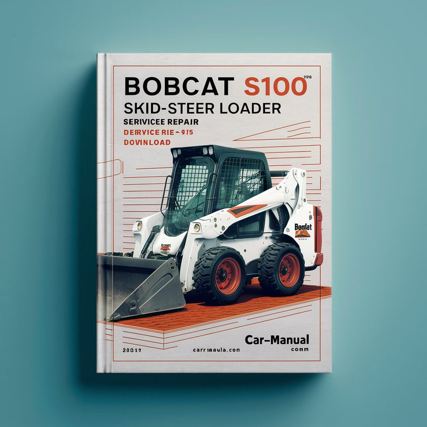 Bobcat S100 Skid-Steer Loader Service Repair Manual (S/N A2G811001 & Above A8ET11001-A8ET19999)